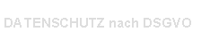 Textfeld: DATENSCHUTZ nach DSGVO