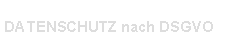 Textfeld: DATENSCHUTZ nach DSGVO